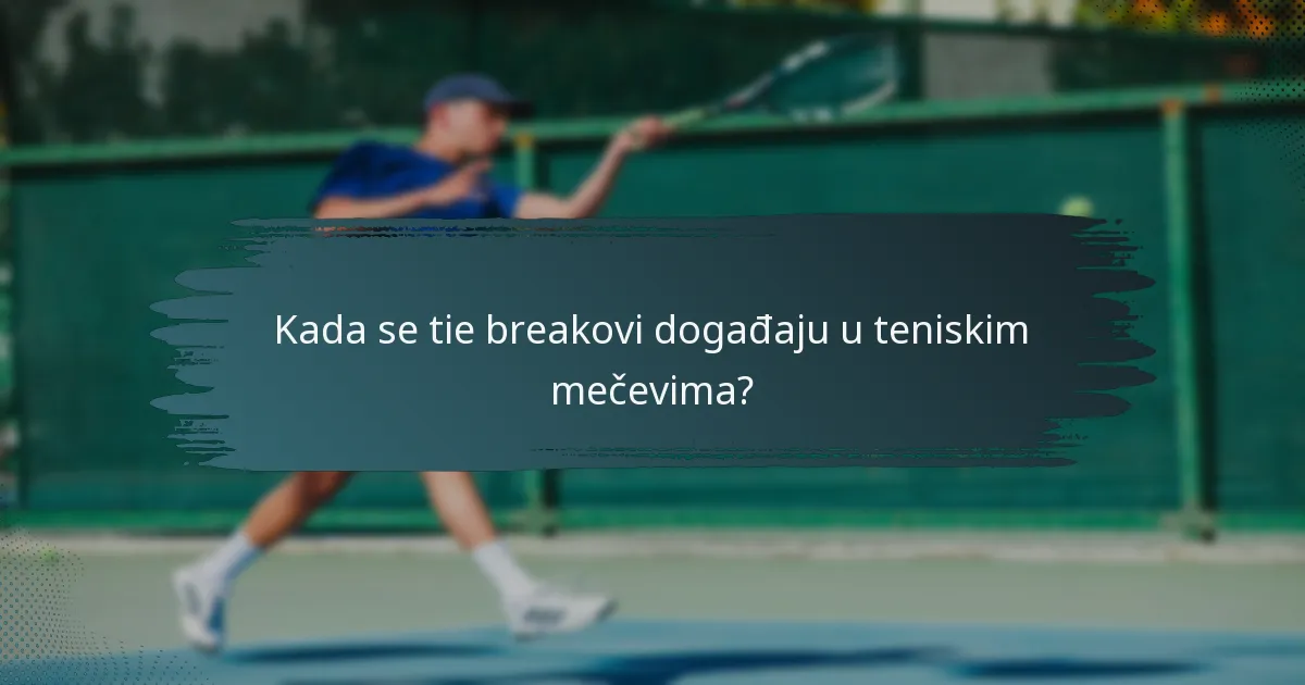 Kada se tie breakovi događaju u teniskim mečevima?