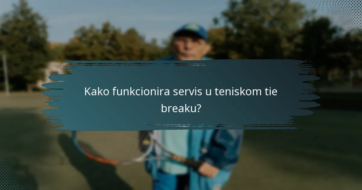 Kako funkcionira servis u teniskom tie breaku?