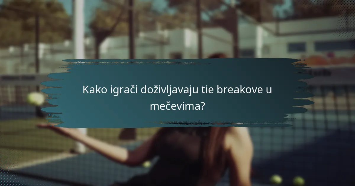 Kako igrači doživljavaju tie breakove u mečevima?
