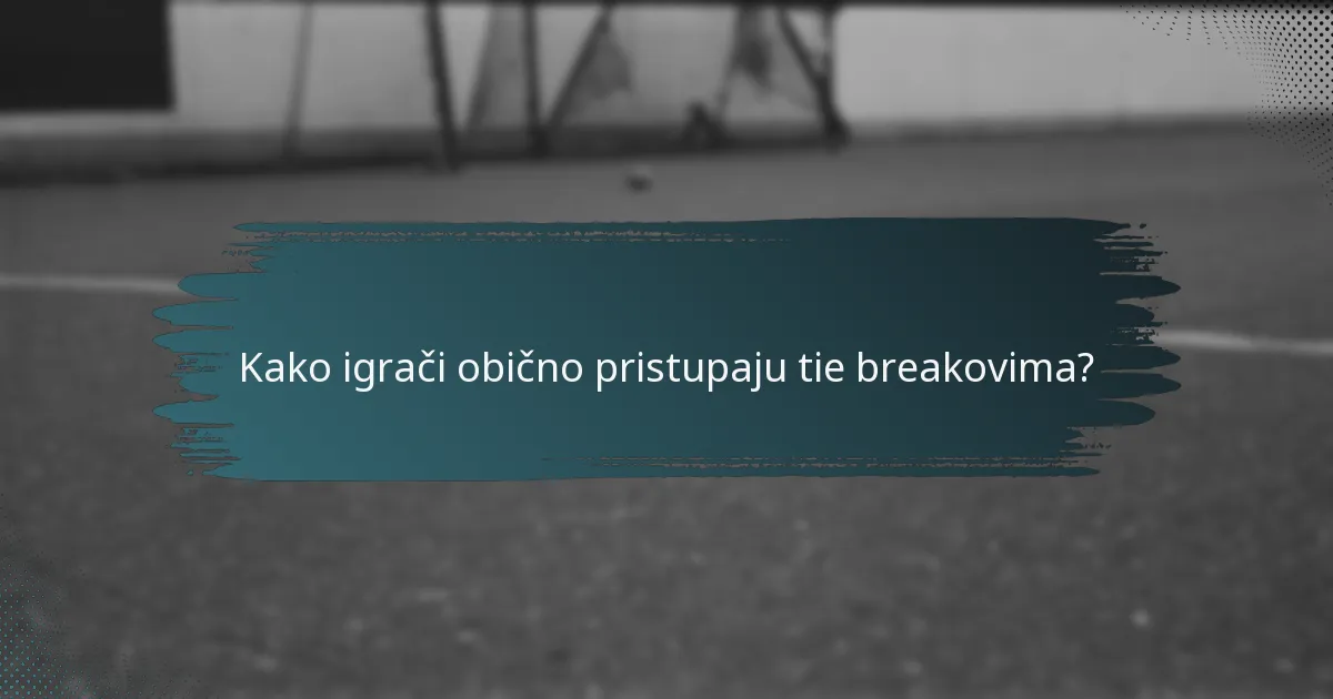 Kako igrači obično pristupaju tie breakovima?
