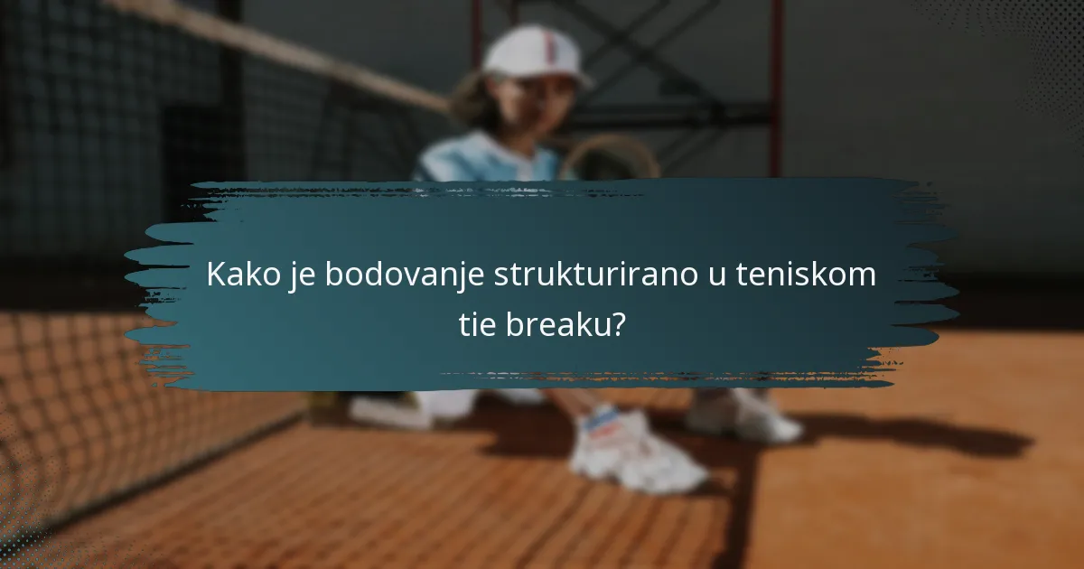 Kako je bodovanje strukturirano u teniskom tie breaku?