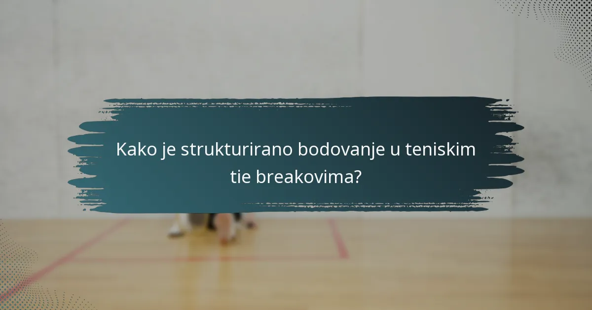 Kako je strukturirano bodovanje u teniskim tie breakovima?