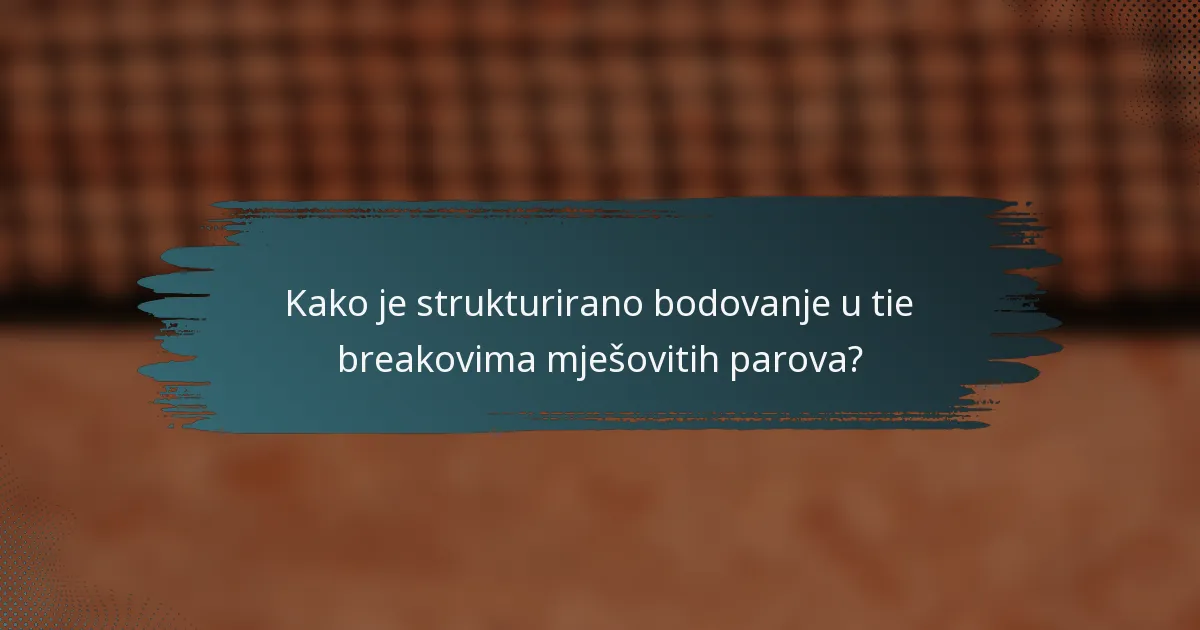 Kako je strukturirano bodovanje u tie breakovima mješovitih parova?