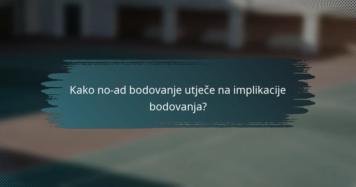 Kako no-ad bodovanje utječe na implikacije bodovanja?