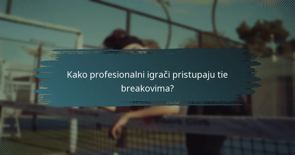 Kako profesionalni igrači pristupaju tie breakovima?