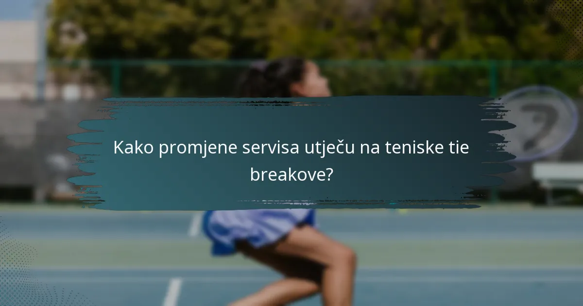 Kako promjene servisa utječu na teniske tie breakove?