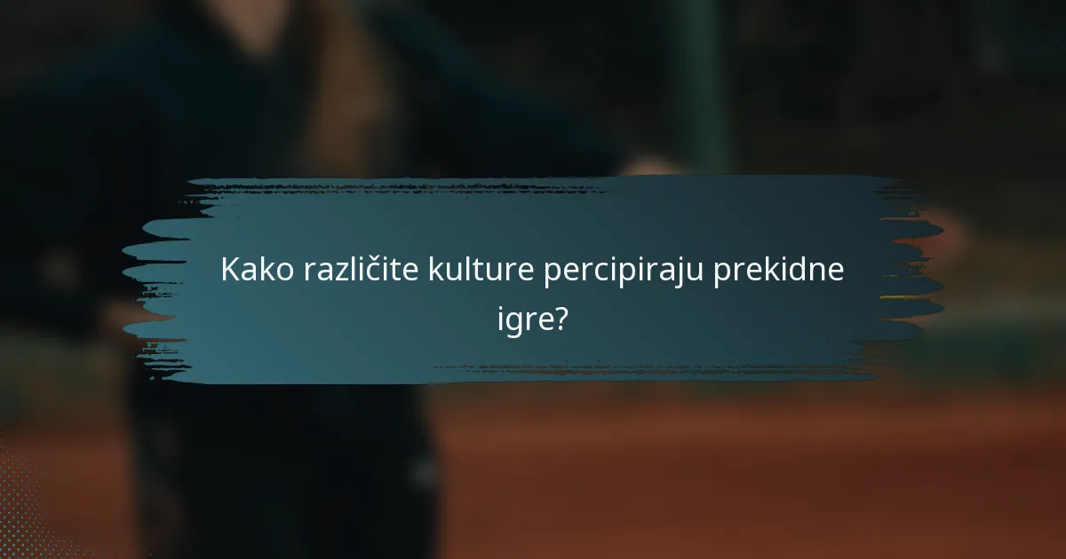 Kako različite kulture percipiraju prekidne igre?