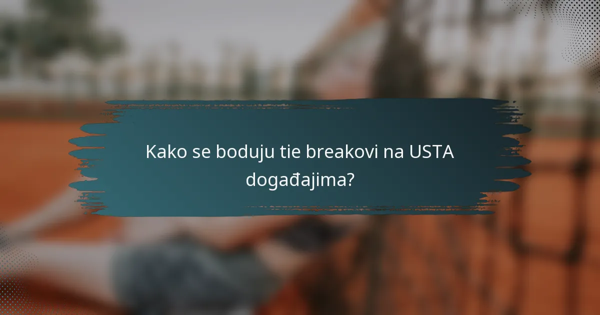 Kako se boduju tie breakovi na USTA događajima?