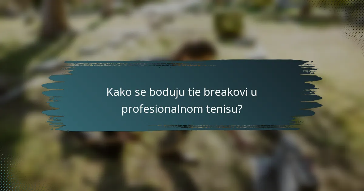 Kako se boduju tie breakovi u profesionalnom tenisu?