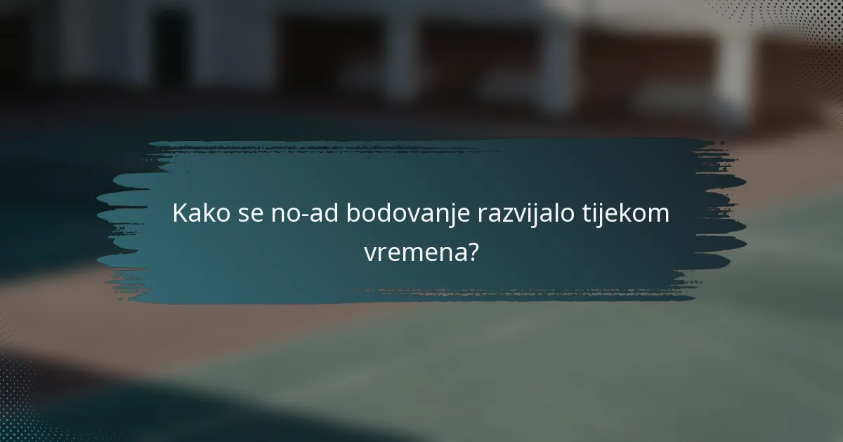 Kako se no-ad bodovanje razvijalo tijekom vremena?