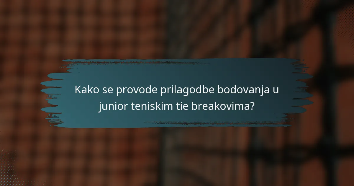 Kako se provode prilagodbe bodovanja u junior teniskim tie breakovima?