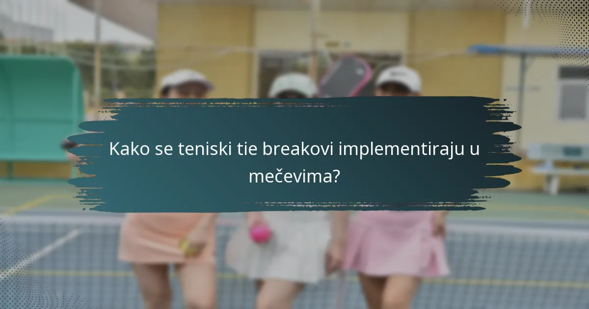 Kako se teniski tie breakovi implementiraju u mečevima?