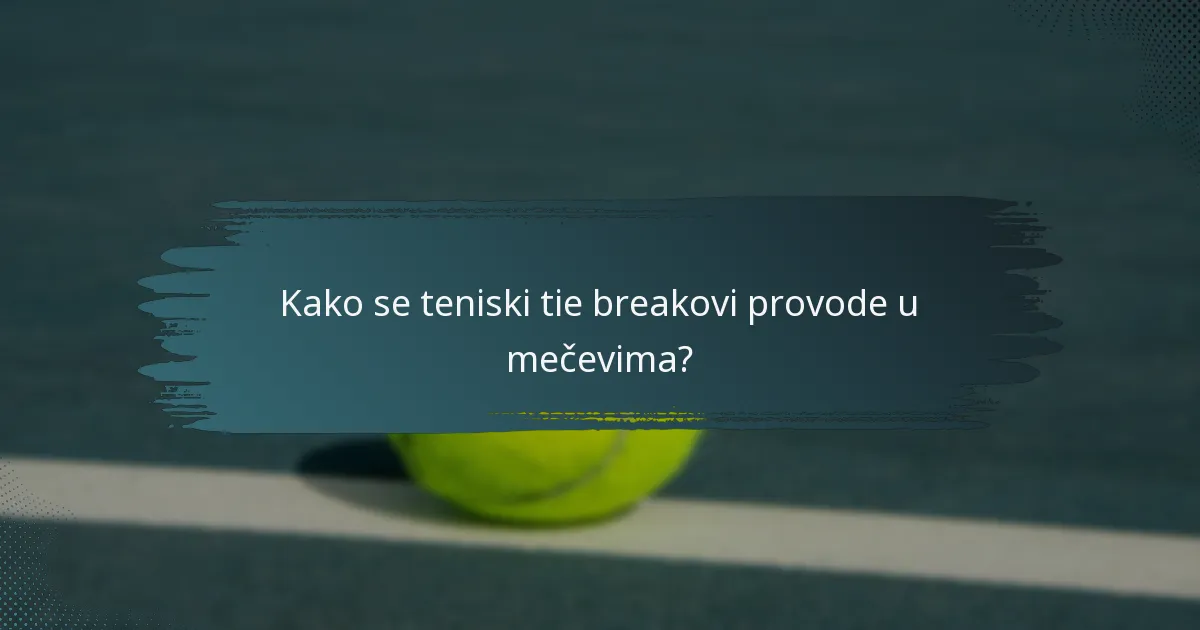 Kako se teniski tie breakovi provode u mečevima?