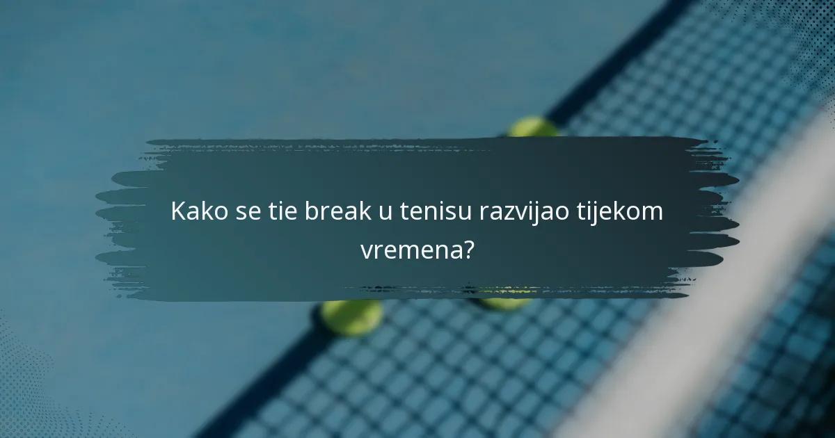 Kako se tie break u tenisu razvijao tijekom vremena?