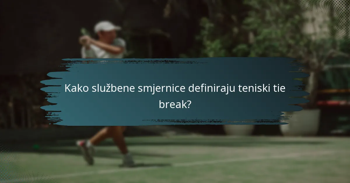 Kako službene smjernice definiraju teniski tie break?