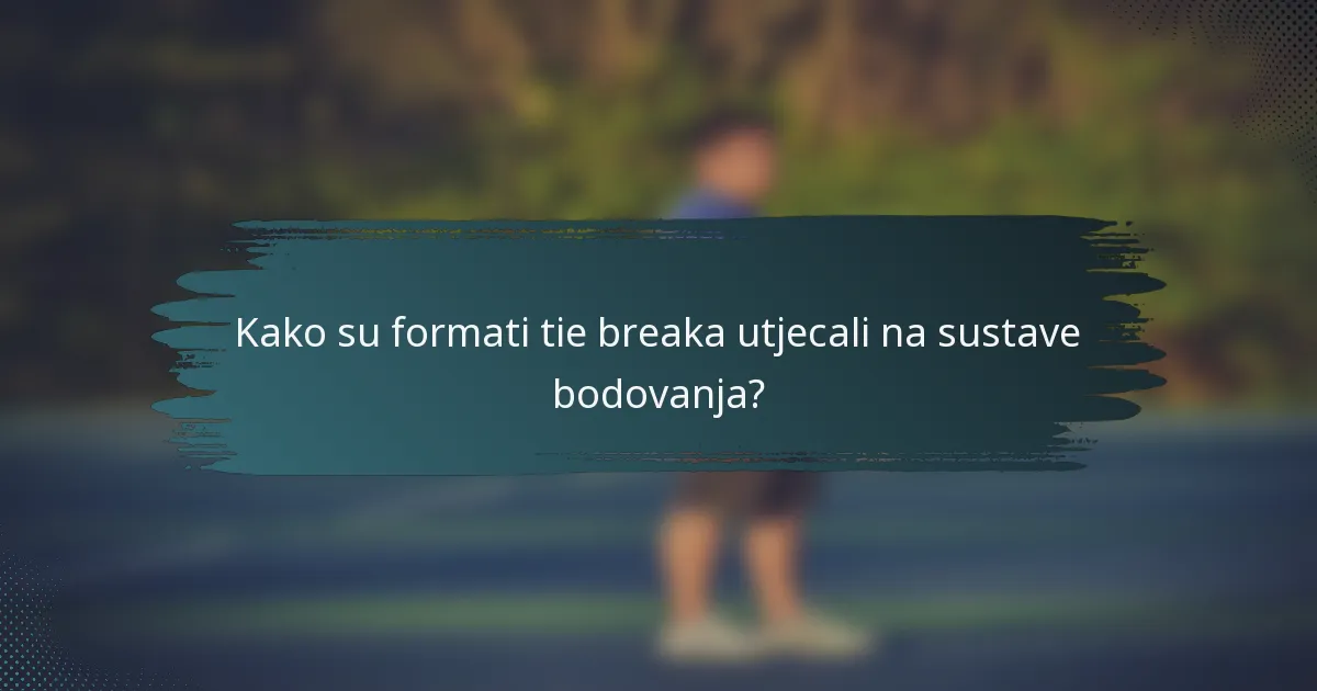 Kako su formati tie breaka utjecali na sustave bodovanja?