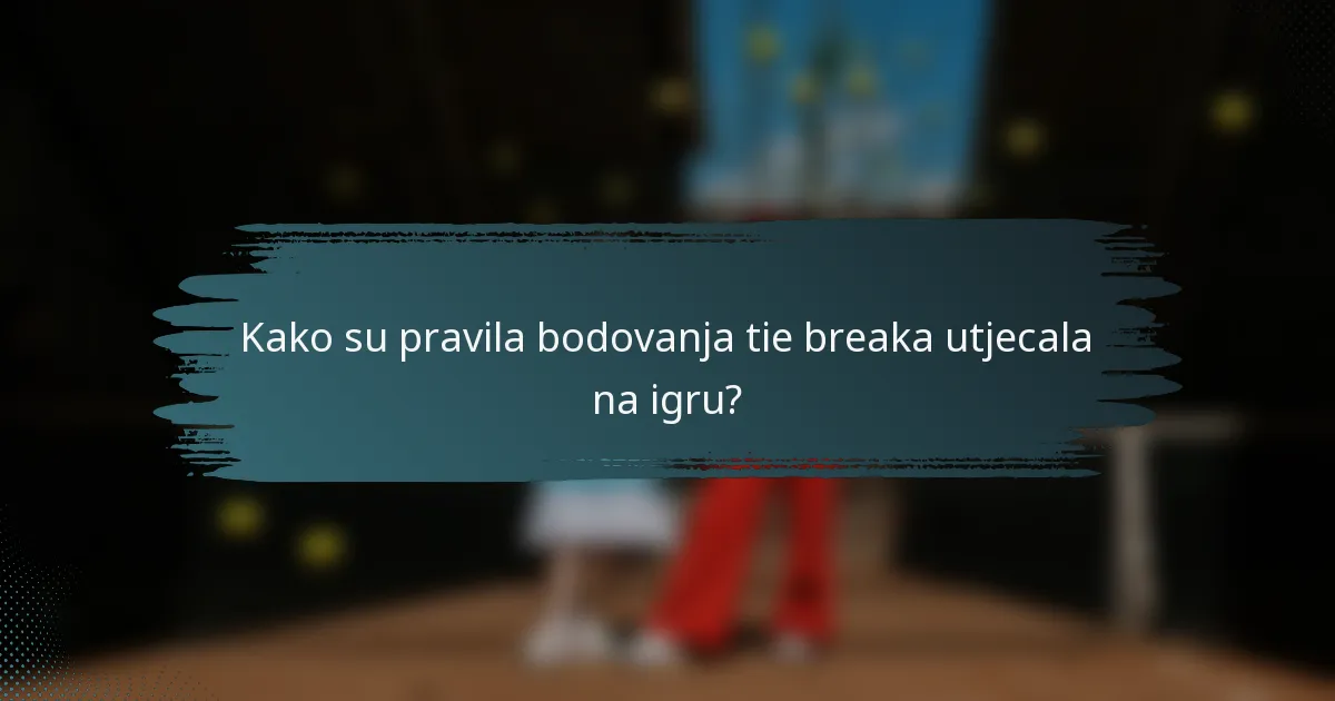 Kako su pravila bodovanja tie breaka utjecala na igru?