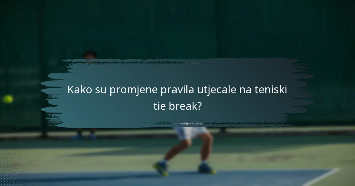 Kako su promjene pravila utjecale na teniski tie break?