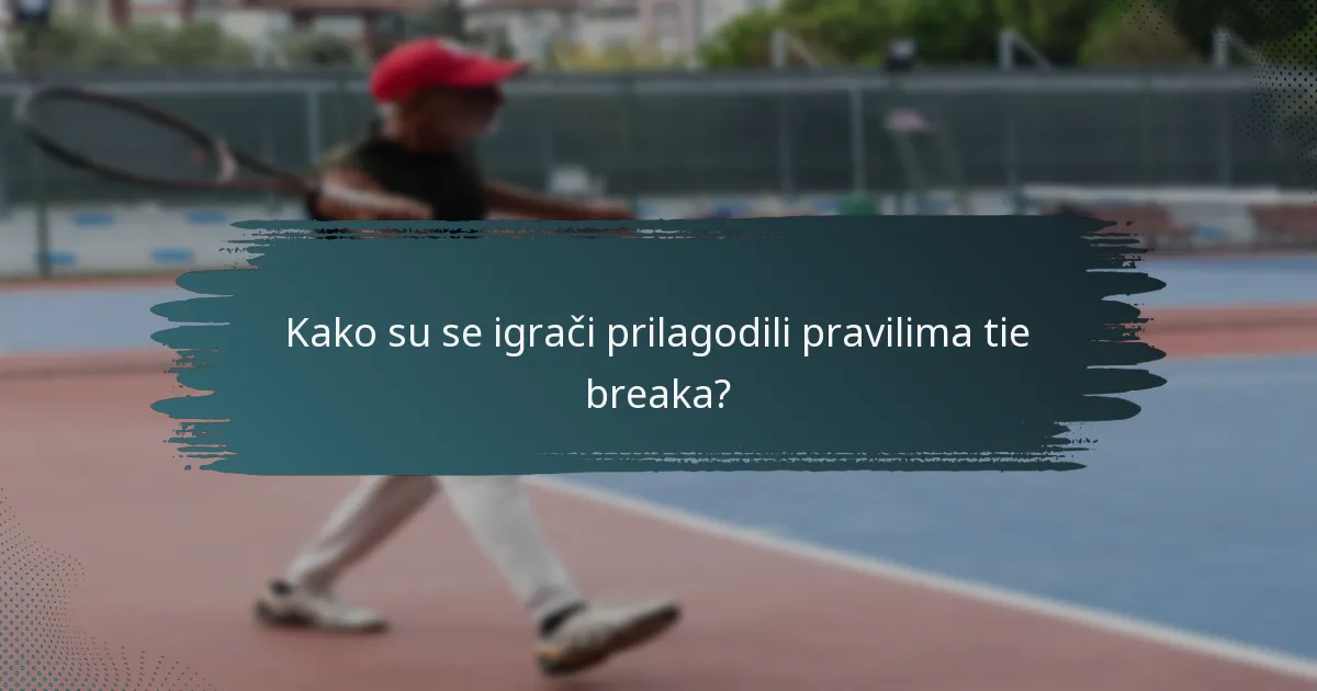 Kako su se igrači prilagodili pravilima tie breaka?