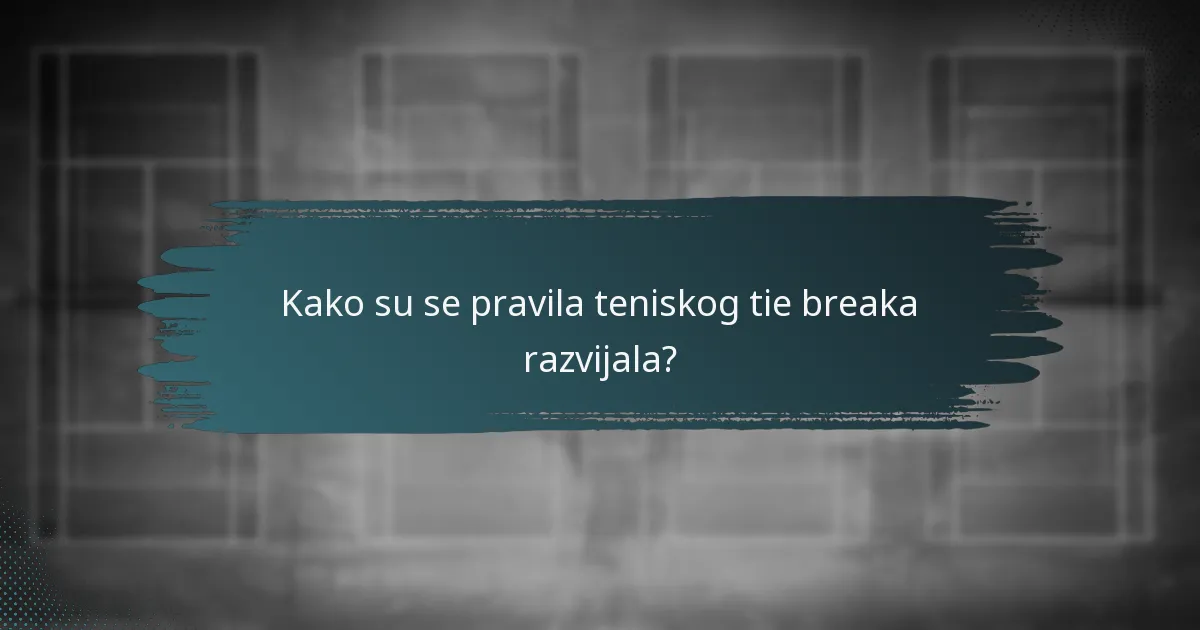 Kako su se pravila teniskog tie breaka razvijala?