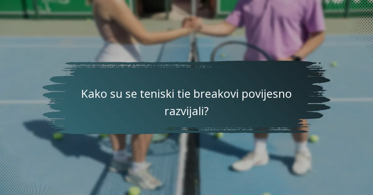 Kako su se teniski tie breakovi povijesno razvijali?