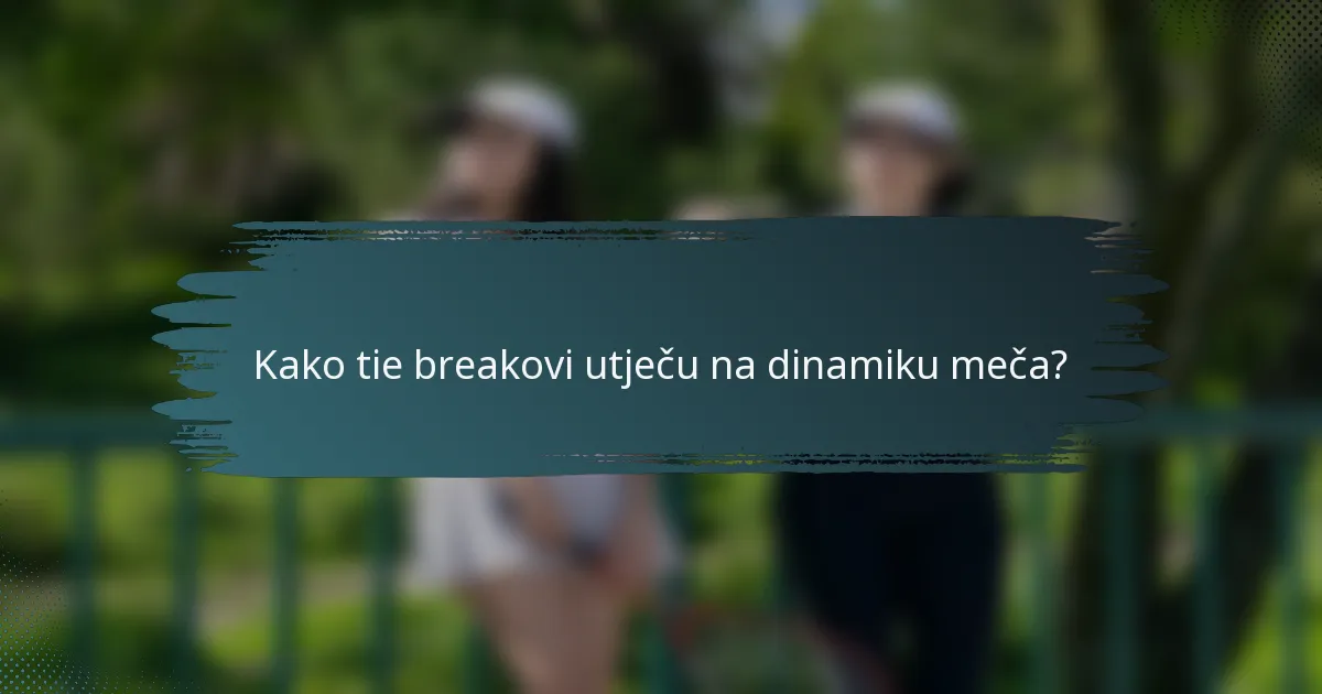 Kako tie breakovi utječu na dinamiku meča?
