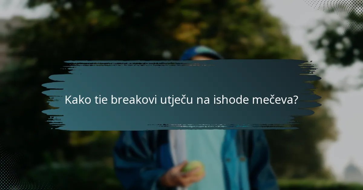 Kako tie breakovi utječu na ishode mečeva?