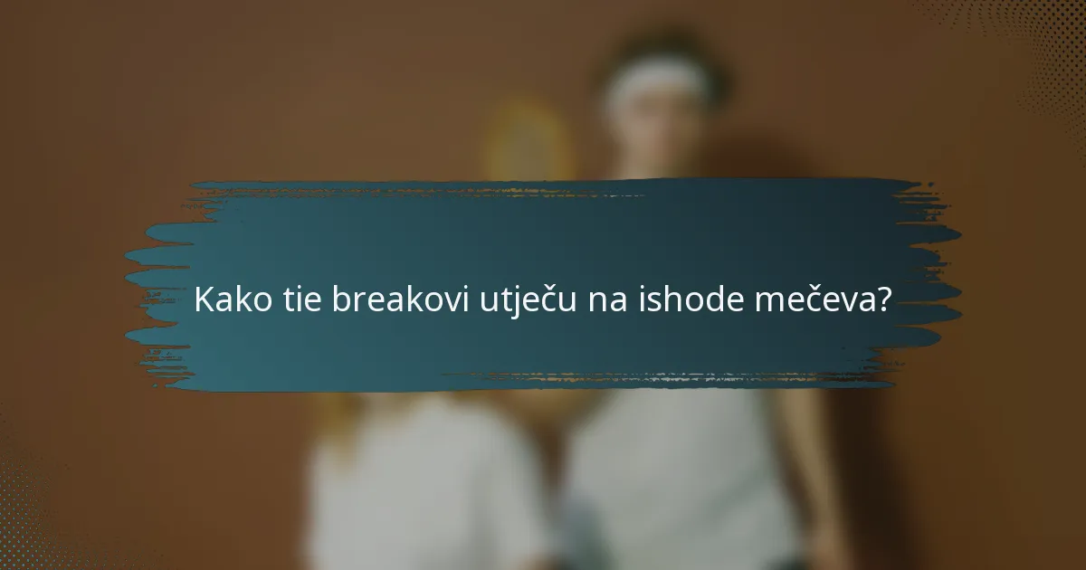 Kako tie breakovi utječu na ishode mečeva?