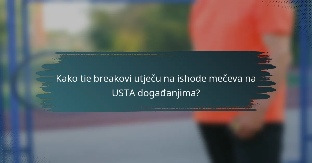 Kako tie breakovi utječu na ishode mečeva na USTA događanjima?