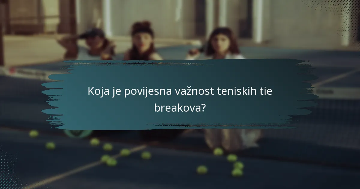 Koja je povijesna važnost teniskih tie breakova?