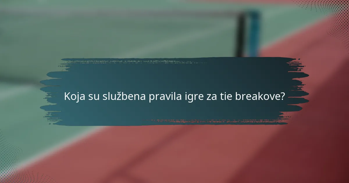 Koja su službena pravila igre za tie breakove?