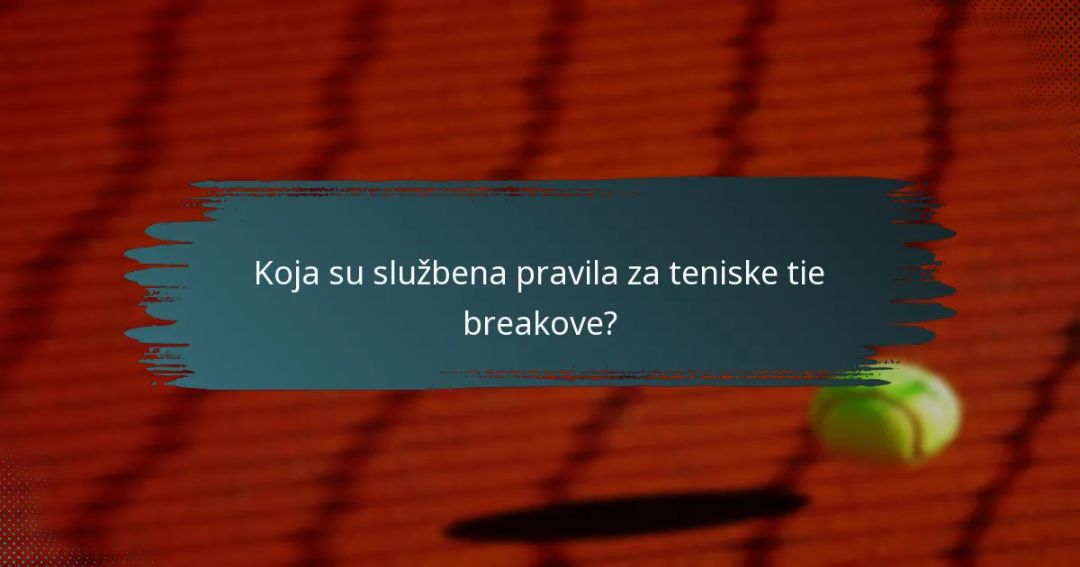 Koja su službena pravila za teniske tie breakove?