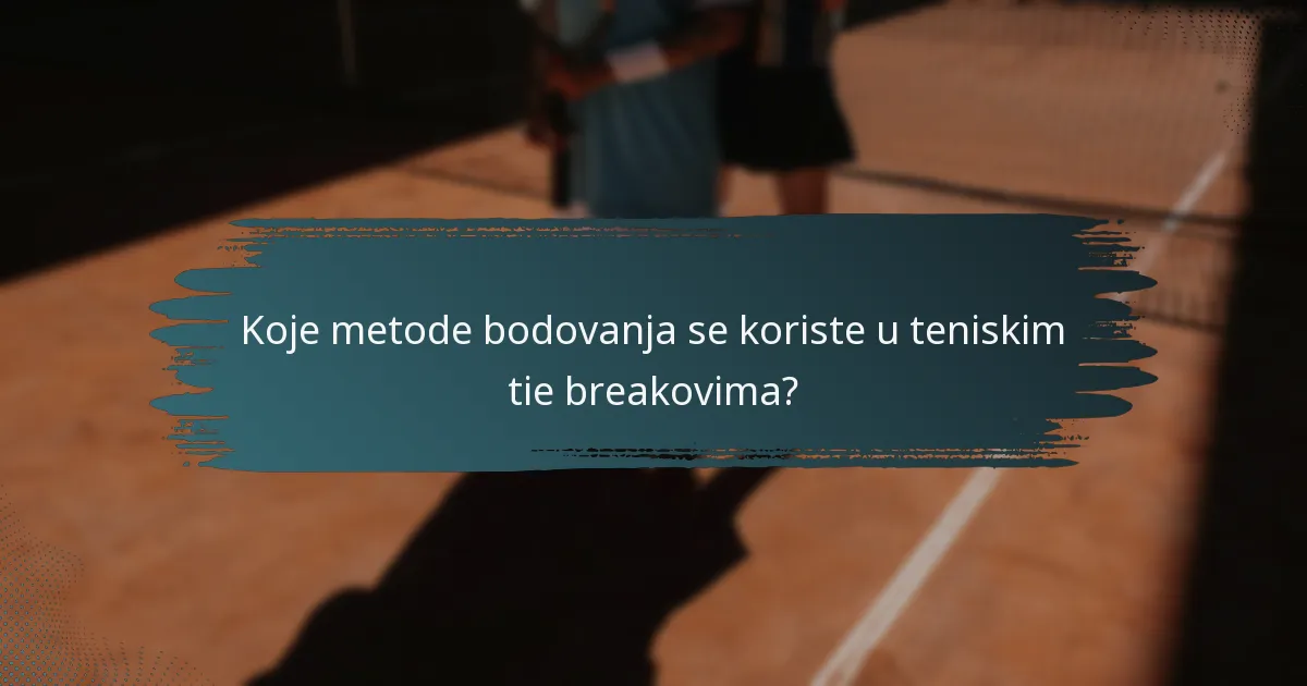 Koje metode bodovanja se koriste u teniskim tie breakovima?