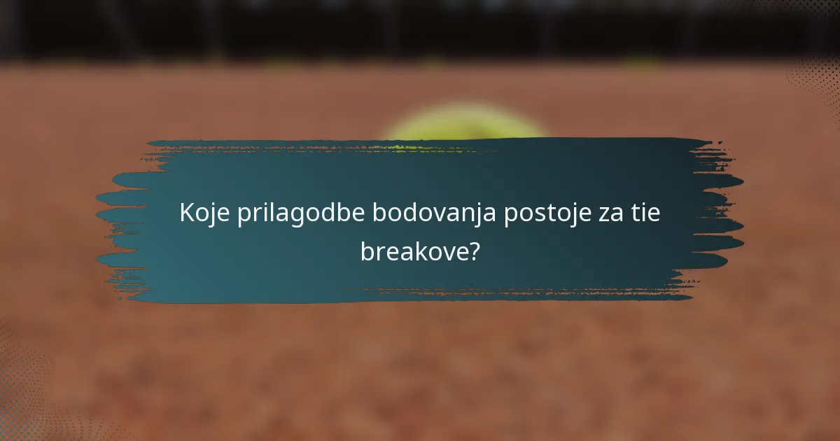 Koje prilagodbe bodovanja postoje za tie breakove?