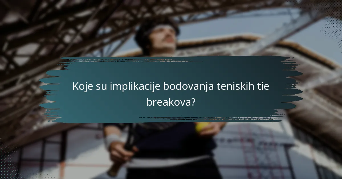 Koje su implikacije bodovanja teniskih tie breakova?