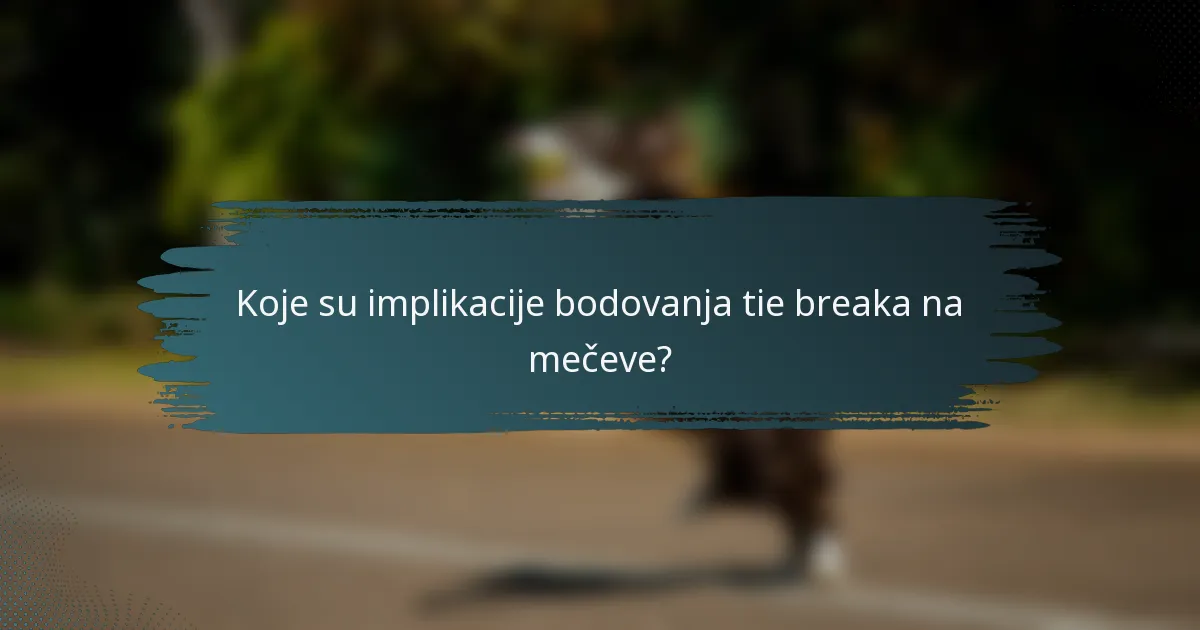 Koje su implikacije bodovanja tie breaka na mečeve?