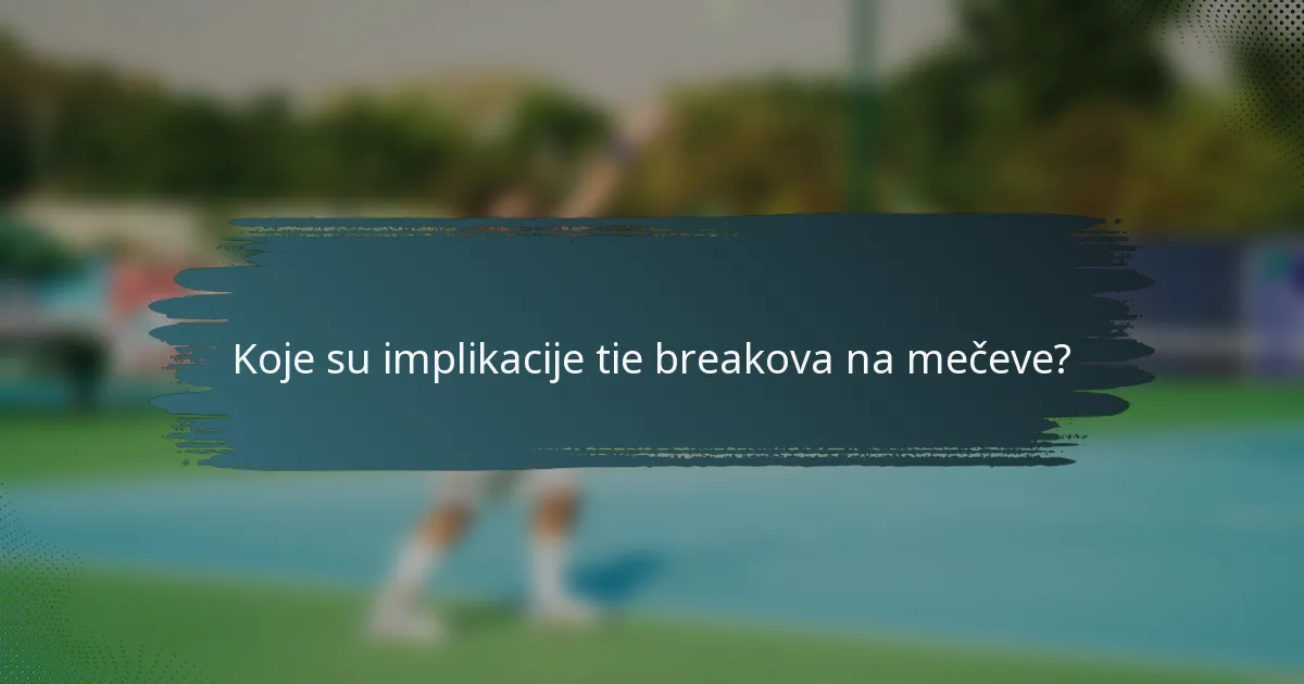 Koje su implikacije tie breakova na mečeve?