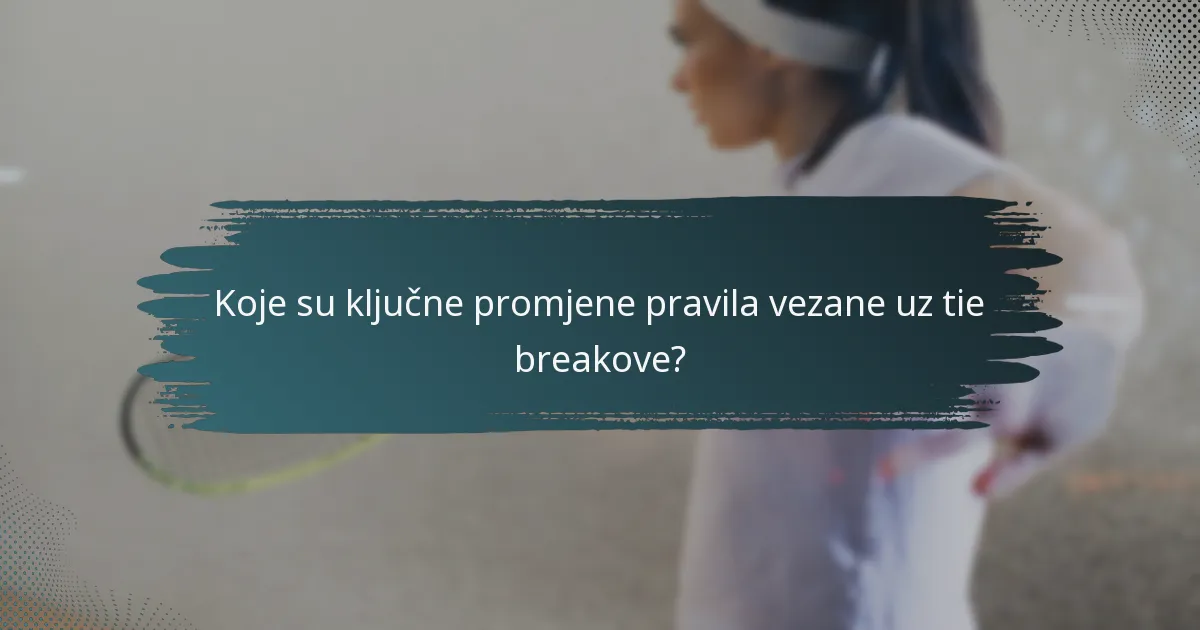 Koje su ključne promjene pravila vezane uz tie breakove?