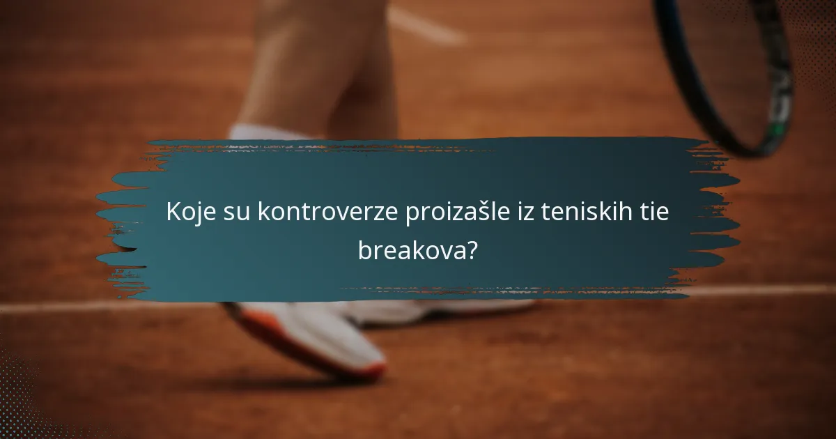 Koje su kontroverze proizašle iz teniskih tie breakova?