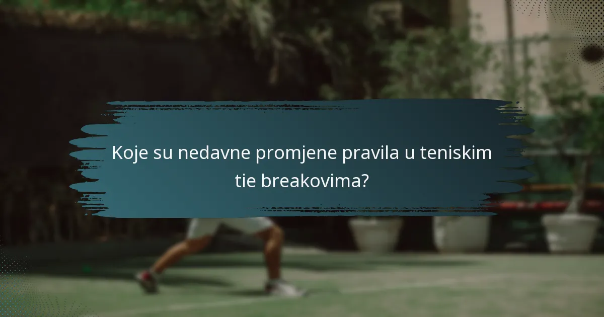 Koje su nedavne promjene pravila u teniskim tie breakovima?