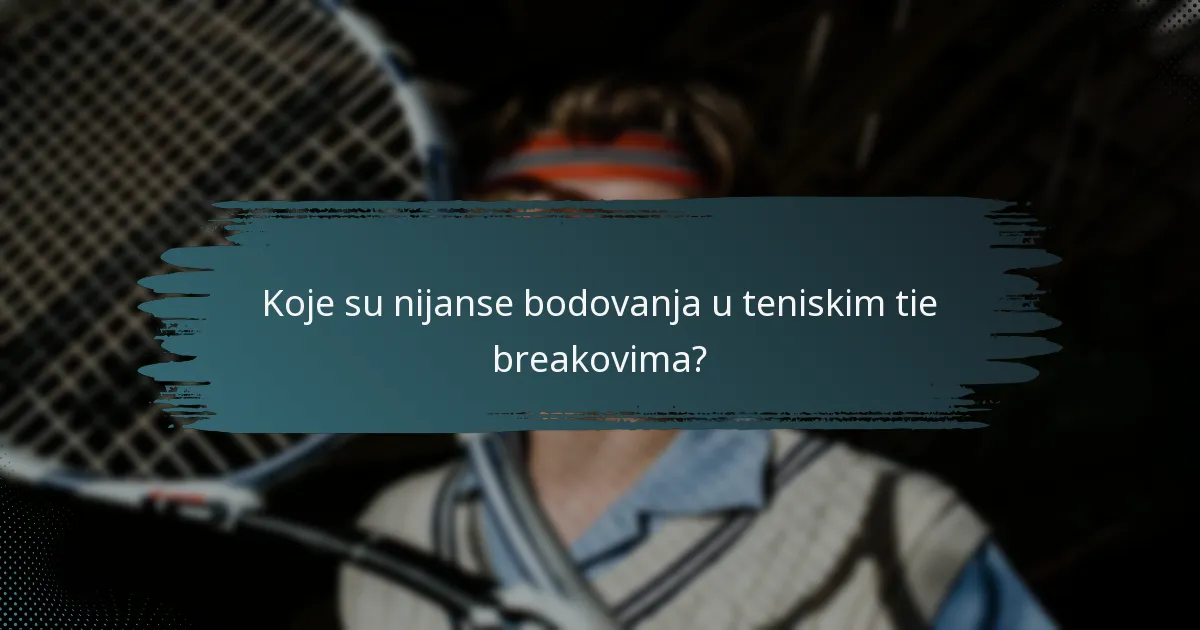 Koje su nijanse bodovanja u teniskim tie breakovima?