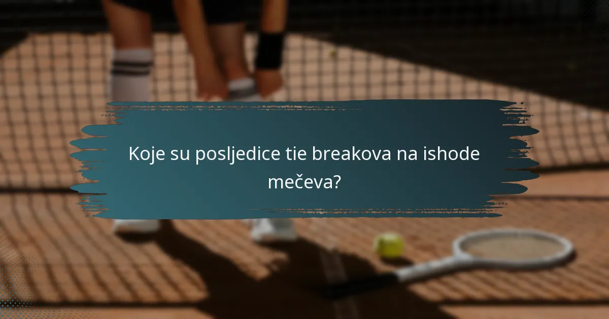 Koje su posljedice tie breakova na ishode mečeva?