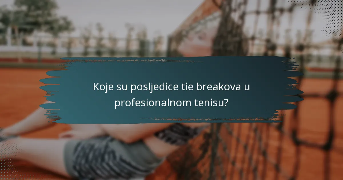 Koje su posljedice tie breakova u profesionalnom tenisu?