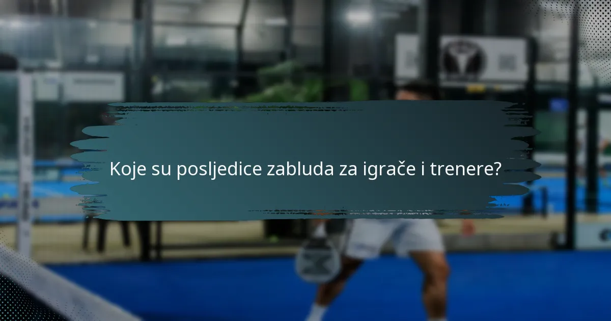 Koje su posljedice zabluda za igrače i trenere?