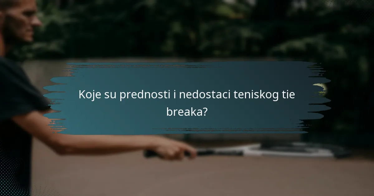 Koje su prednosti i nedostaci teniskog tie breaka?