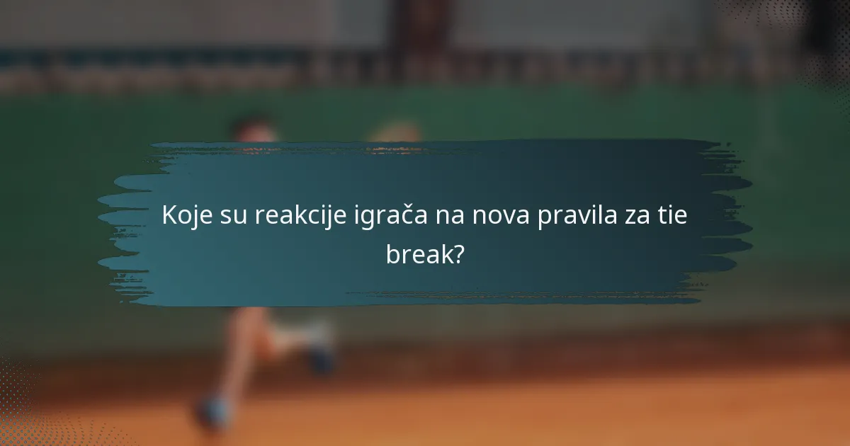 Koje su reakcije igrača na nova pravila za tie break?