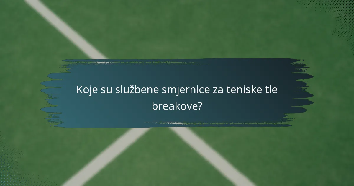 Koje su službene smjernice za teniske tie breakove?