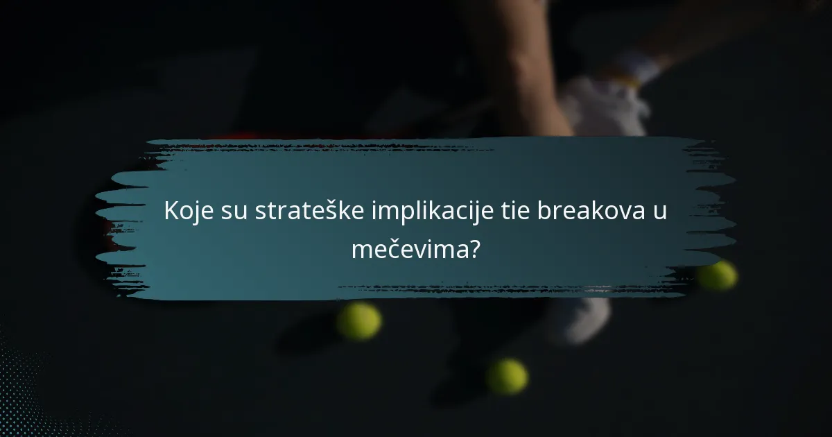 Koje su strateške implikacije tie breakova u mečevima?