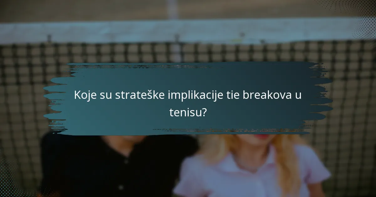Koje su strateške implikacije tie breakova u tenisu?
