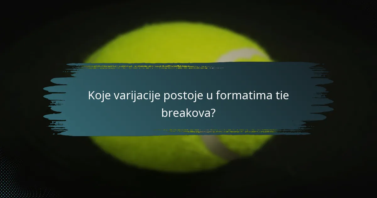 Koje varijacije postoje u formatima tie breakova?
